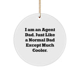 Agent Dad Circle Ornament, Funny Gift from Friends for Christmas, 'I Am An Agent Dad...' - Image 1